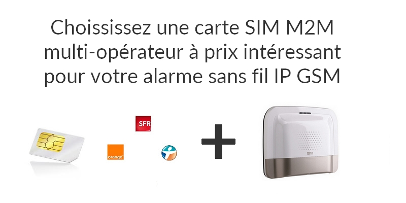 Bien choisir sa carte SIM M2M pour son alarme